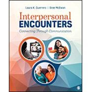 Interpersonal Encounters: Connecting Through Communication by Laura K. Guerrero; Bree McEwan, 9781071859247