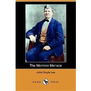 The Mormon Menace, Being the Confession of John Doyle Lee - Danite by Lee, John Doyle; Lewis, Alfred Henry (CON), 9781409919247