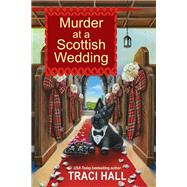 Murder at a Scottish Wedding by Hall, Traci, 9781496739247