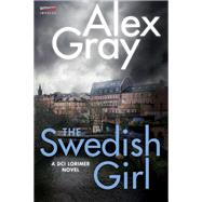 The Swedish Girl by Gray, Alex, 9780062659248