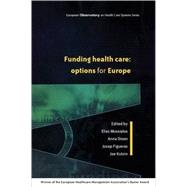 Funding Health Care : Options for Europe by Mossialos, Elias; Dixon, Anna; Figueras, Josep; Kutzin, Joe, 9780335209248