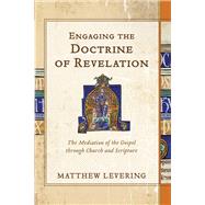 Engaging the Doctrine of Revelation by Levering, Matthew, 9780801049248