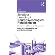 Errorless Learning in Neuropsychological Rehabilitation: Mechanisms, Efficacy and Application by Haslam; Catherine, 9781138959248