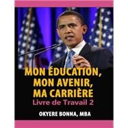 Mon ducation, Mon Avenir, Ma Carrire by Bonna, Okyere, 9781502969248