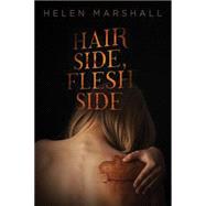 Hair Side, Flesh Side by Marshall, Helen; Shearman, Robert; Roberts, Chris, 9781927469248