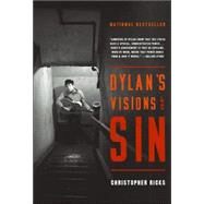 Dylan's Visions of Sin by Ricks, Christopher, 9780060599249