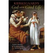 Kierkegaard's God and the Good Life by Minister, Stephen; Simmons, J. Aaron; Strawser, Michael, 9780253029249