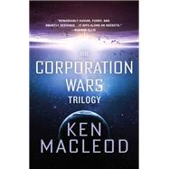The Corporation Wars Trilogy by MacLeod, Ken, 9780316489249
