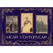 Dear Yesteryear by Kimberly Annece Henderson, 9780593529249