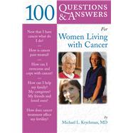 100 Questions  &  Answers for Women Living with Cancer: A Practical Guide for Survivorship by Krychman, Michael L., 9780763739249