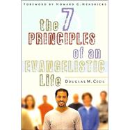 The 7 Principles of an Evangelistic Life by Cecil, Douglas M.; Hendricks, Howard, 9780802409249