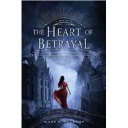 The Heart of Betrayal The Remnant Chronicles: Book Two by Pearson, Mary E., 9780805099249