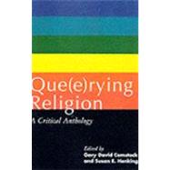 Que(e)rying Religion A Critical Anthology by Comstock, Gary David; Henking, Susan E., 9780826409249