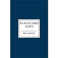 Ten Mystic Power Secrets by Ark-sey, Dor La, 9781419659249