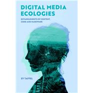 Digital Media Ecologies by Taffel, Sy, 9781501349249