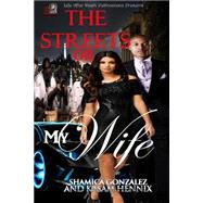 The Streets or My Wife by Gonzalez, Shamica; Hennix, Kasam; Breier, Katrina, 9781523369249
