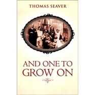 And One to Grow on by Seaver, Thomas, 9781600349249