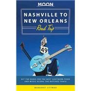 Moon Nashville to New Orleans Road Trip Hit the Road for the Best Southern Food and Music Along the Natchez Trace by Littman, Margaret, 9781640499249