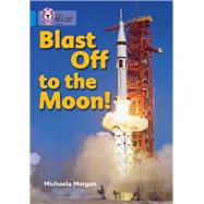 Blast Off to the Moon by Morgan, Michaela, 9780007329250