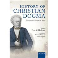 History of Christian Dogma by Baur, Ferdinand Christian; Hodgson, Peter C.; Hodgson, Peter C.; Brown, Robert F., 9780198719250
