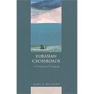 Eurasian Crossroads : A History of Xinjiang by Millward, James A., 9780231139250