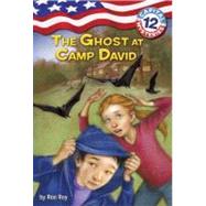 Capital Mysteries #12: The Ghost at Camp David by Roy, Ron; Bush, Timothy, 9780375859250