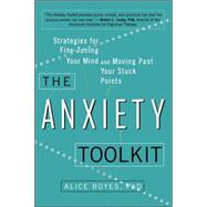 The Anxiety Toolkit by Boyes, Alice, Ph.D., 9780399169250