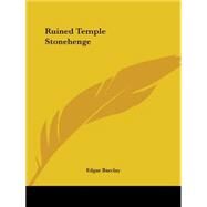 Ruined Temple Stonehenge by Barclay, Edgar, 9780766149250