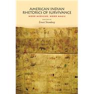 American Indian Rhetorics of Survivance: Word Medicine, Word Magic by Stromberg, Ernest, 9780822959250