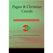 Pagan & Christian Creeds by Carpenter, Edward, 9781508649250