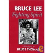 Bruce Lee: Fighting Spirit by THOMAS, BRUCE, 9781883319250