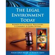 The Legal Environment Today Business In Its Ethical, Regulatory, E-Commerce, and Global Setting by Miller, Roger LeRoy; Cross, Frank B., 9780324599251