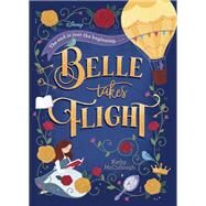 Belle Takes Flight (Disney Beauty and the Beast) by McCullough, Kathy; Dale-Scott, Lindsay, 9780736439251