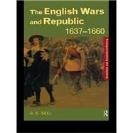 The English Wars and Republic, 16371660 by Seel; Graham E, 9781138139251