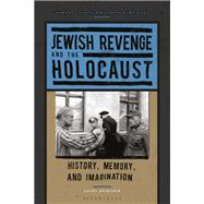 Jewish Revenge and the Holocaust by Laura Jockusch, 9781350449251