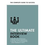 The Ultimate Interview Book Tackle Tough Interview Questions, Succeed at Numeracy Tests, Get That Job by Straw, Alison; Shapiro, Mo; Bride, Mac; Hancock, Jonathan, 9781473689251