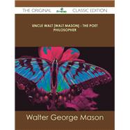 Uncle Walt: The Poet Philosopher by Mason, Walter George, 9781486489251