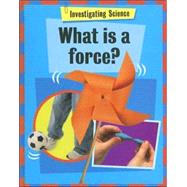What Is a Force? by Bailey, Jacqui, 9781583409251