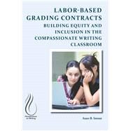 Labor-based Grading Contracts by Inoue, Asao B., 9781607329251