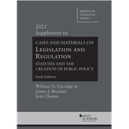 Eskridge, Brudney, and Chafetz's Cases and Materials on Legislation and Regulation, Statutes and the Creation of Public Policy, 6th, 2021 Supplement(American Casebook Series) by Eskridge Jr., William N.; Brudney, James J.; Chafetz, Josh, 9781642429251