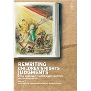Rewriting Childrens Rights Judgments From Academic Vision to New Practice by Stalford, Helen; Hollingsworth, Kathryn; Gilmore, Stephen, 9781782259251