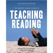 The Ordinary Parent's Guide to Teaching Reading, Revised Edition Instructor Book by Wise, Jessie; Buffington, Sara; Thistlethwaite, Raymond; Bauer, Susan Wise; Fretto, Mike, 9781952469251