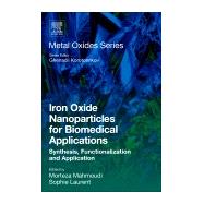 Iron Oxide Nanoparticles for Biomedical Applications by Laurent, Sophie; Mahmoudi, Morteza; Korotcenkov, Ghenadii, 9780081019252