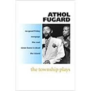 Township Plays : No-Good Friday; Nongogo; The Coat; Sizwe Bansi is Dead by Athol Fugard, 9780192829252