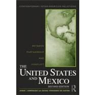 United States and Mexico : Between Partnership and Conflict by Domnguez, Jorge I.; Fernndez De Castro, Rafael, 9780203879252