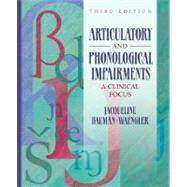 Articulatory and Phonological Impairments : A Clinical Focus by Bauman-Waengler, Jacqueline, 9780205549252
