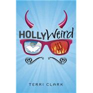Hollyweird by Clark, Terri, 9780738719252