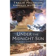 Under the Midnight Sun by Peterson, Tracie; Woodhouse, Kimberley, 9780764219252
