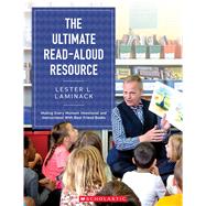 The Ultimate Read-Aloud Resource Making Every Moment Intentional and Instructional With Best Friend Books by Laminack, Lester L.; Laminack, Laminack, Lester L., 9781338109252
