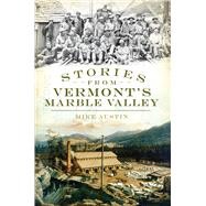 Stories from Vermont's Marble Valley by Austin, Mike, 9781596299252
